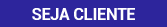 Seja Cliente